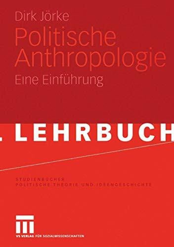 Jörke, Dirk Politische Anthropologie: Eine Einführung (Studienbücher Politische Theorie und Ideengeschichte)