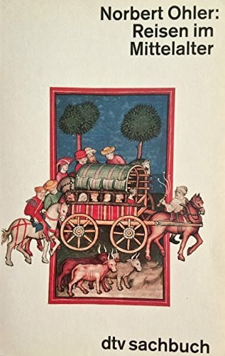 Norbert Ohler Reisen im Mittelalter.