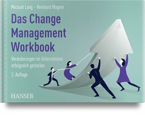 Lang, Michael Das Change Management Workbook: Veränderungen im Unternehmen erfolgreich gestalten