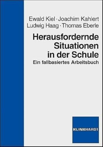 Ludwig Haag Herausfordernde Situationen in der Schule. Ein fallbasiertes Arbeitsbuch