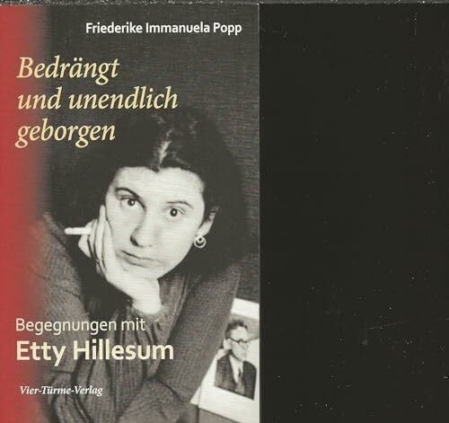 Friederike Popp Bedrängt und unendlich geborgen. Begegnungen mit Etty Hillesum