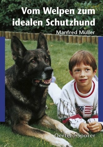 Müller, Manfred Vom Welpen zum idealen Schutzhund