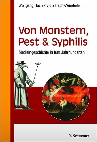 Hach-Wunderle, Viola Von Monstern, Pest und Syphilis: Medizingeschichte in fünf Jahrhunderten