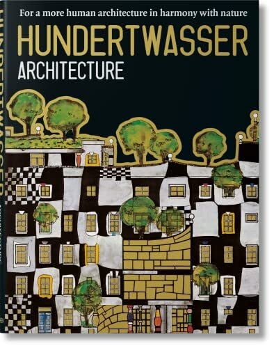Taschen, Angelika Hundertwasser Architektur: Für ein natur- und menschengerechtes Bauen: Für ein natur- und menschengerechteres Bauen