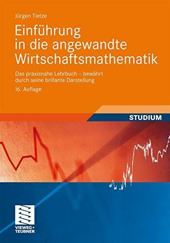 Tietze, Jurgen Einführung in die Angewandte Wirtschaftsmathematik: Das Praxisnahe Lehrbuch - Bewährt Durch Seine Brillante Darstellung (German Edition)