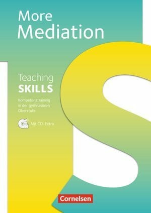 Leithner-Brauns, Dr. Annette Teaching Skills - Sekundarstufe II: 10.-12./13. Schuljahr - More Mediation: Methodische Handreichungen. Mit CD-Extra