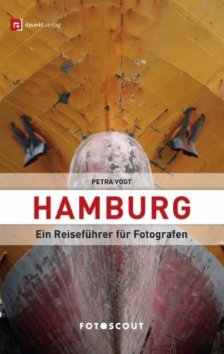 Vogt, Petra Fotoscout: Hamburg: Ein Reiseführer für Fotografen (Fotoscout - Der Reiseführer für Fotografen)