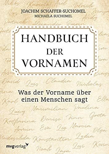 Schaffer-Suchomel, Joachim Handbuch der Vornamen: Was der Vorname über einen Menschen sagt
