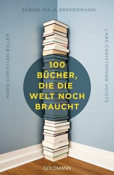 Voigts, Lars-Christopher 100 Bücher, die die Welt noch braucht: Originalausgabe