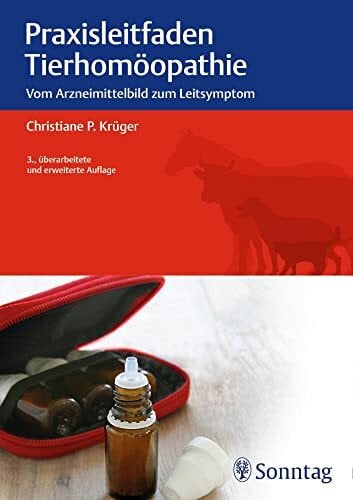 Krüger, Christiane P. Praxisleitfaden Tierhomöopathie: Vom Arzneimittelbild zum Leitsymptom
