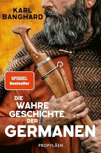 Banghard, Karl Die wahre Geschichte der Germanen: Die faszinierende Lebenswelt der Germanen jenseits von Mythos und völkischer Ideologie