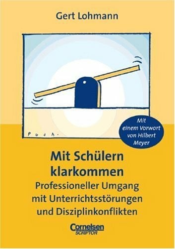 Hilbert Meyer Mit Schülern klarkommen. Professioneller Umgang mit Unterrichtsstörungen und Disziplinkonflikten