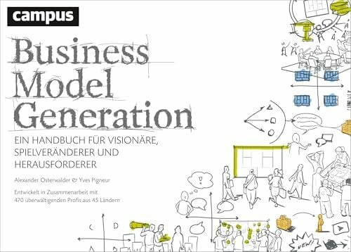 Wegberg, Jordan Business Model Generation: Ein Handbuch für Visionäre, Spielveränderer und Herausforderer