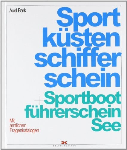 Bark, Axel Sportküstenschifferschein + Sportbootführerschein See: Mit amtlichen Fragenkatalogen