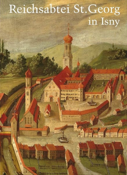 Eiseler, Karl F Reichsabtei St. Georg in Isny 1096-1802: Beiträge zu Geschichte und Kunst des 900jährigen Benediktinerklosters