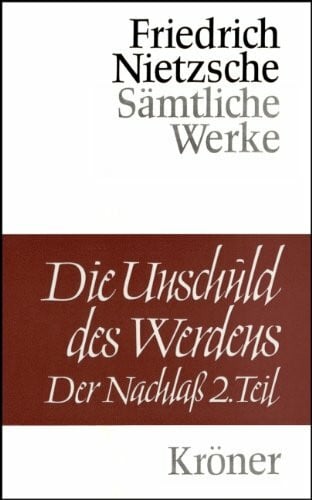 Nietzsche, Friedrich Die Unschuld des Werdens, 2 Bde., Bd.2
