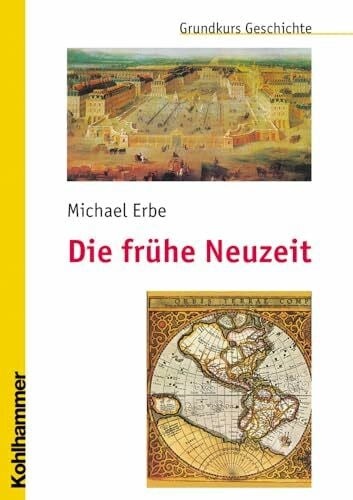 Erbe, Michael Die frühe Neuzeit (Grundkurs Geschichte)