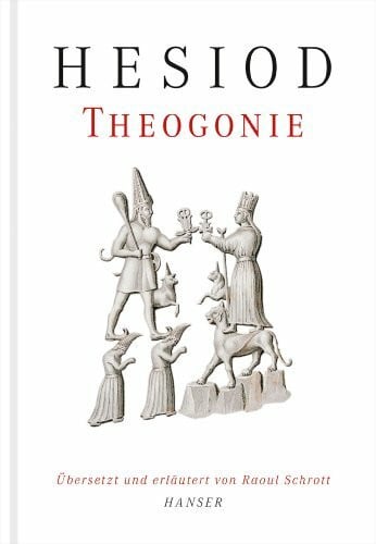 Schrott, Raoul Theogonie: Übersetzt und erläutert von Raoul Schrott