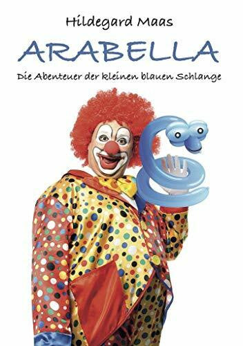 Maas, Hildegard ARABELLA: Die Abenteuer der kleinen blauen Schlange