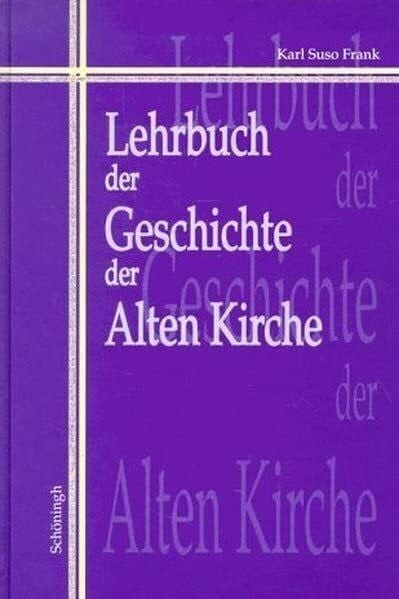 Frank, Karl Suso Lehrbuch der Geschichte der Alten Kirche: 2. Auflage