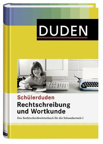 Dudenredaktion Rechtschreibung und Wortkunde: Das Rechtschreibwörterbuch für die Sekundarstufe I (Schülerduden)