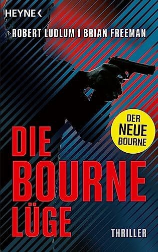 Ludlum, Robert Die Bourne Lüge: Der neue Thriller mit Jason Bourne -