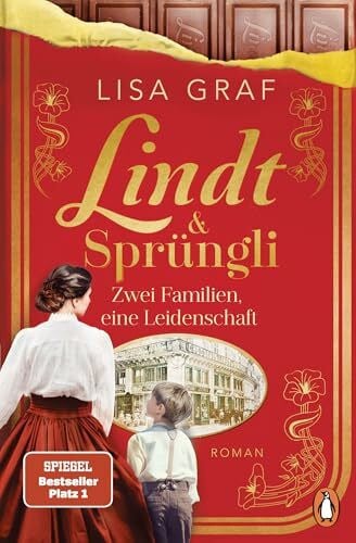 Graf, Lisa Lindt & Sprüngli: Zwei Familien, eine Leidenschaft. Roman - Der Nr.1 Spiegel-Bestseller. Wer die Dallmayr Saga mochte, wird die Lindt Trilogie lieben (Lindt & Sprüngli-Saga, Band 1)