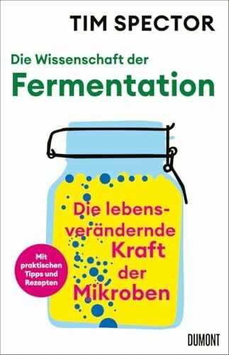 Riffel, Sara Die Wissenschaft der Fermentation: Die lebensverändernde Kraft der Mikroben | Mit praktischen Tipps und Rezepten