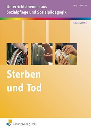 Schäper, Sabine Sterben und Tod: Unterrichtsthemen aus Sozialpflege und Sozialpädagogik Arbeitsheft