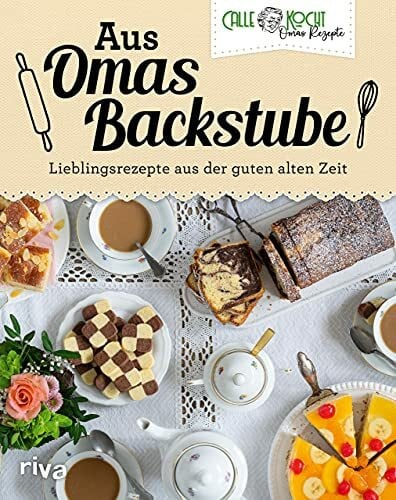 CALLEkocht Aus Omas Backstube: Lieblingsrezepte aus der guten alten Zeit | Backbuch mit Klassikern wie Marmorkuchen, Schokokuchen, Käsekuchen, Apfelkuchen (Aus Omas Küche, Band 2)
