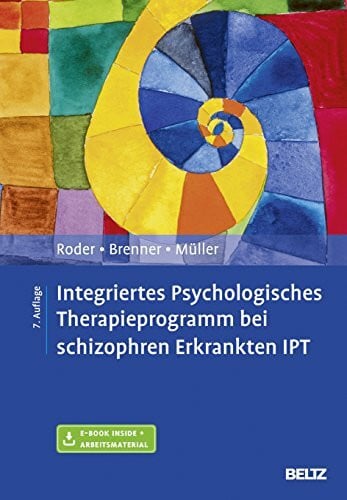 Müller, Daniel Integriertes Psychologisches Therapieprogramm bei schizophren Erkrankten IPT: Mit E-Book inside und Arbeitsmaterial