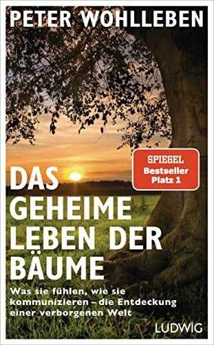 Wohlleben, Peter Das geheime Leben der Bäume: Was sie fühlen, wie sie kommunizieren - die Entdeckung einer verborgenen Welt