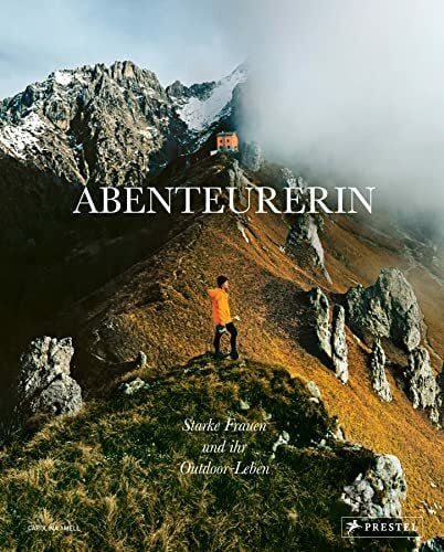 Amell, Carolina Abenteurerin: Starke Frauen und ihr Outdoor-Leben