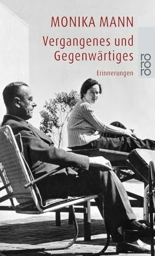 Mann, Monika Vergangenes und Gegenwärtiges: Erinnerungen