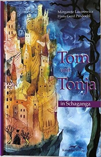 Prodoehl, Hans G Tom und Tonja in Schaganga: Ein phantastischer Abenteuerroman für kleine und große Kinder