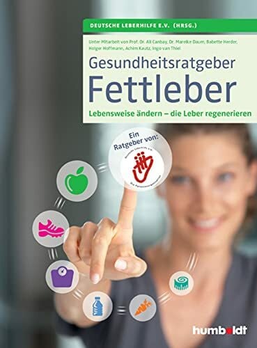 Deutsche Leberhilfe e.V. Gesundheitsratgeber Fettleber: Die Lebensweise ändern - die Leber regenerieren. Ein Ratgeber von Deutsche Leberhilfe e. V. Die Patientenorganisation