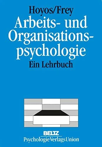 Frey, Dieter Arbeits- und Organisationspsychologie: Ein Lehrbuch