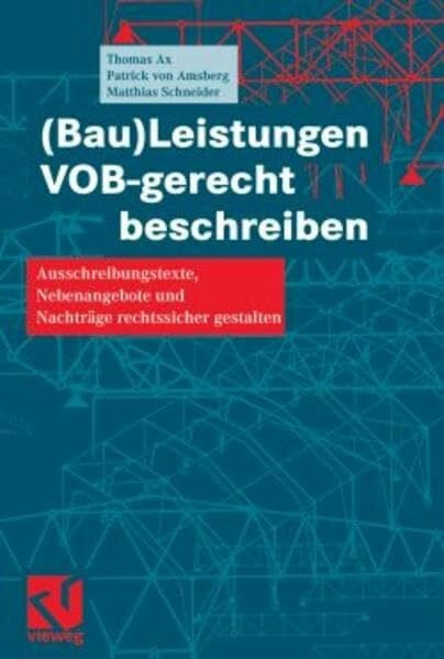 Amsberg, Patrick (Bau)Leistungen VOB-gerecht beschreiben: Ausschreibungstexte, Nebenangebote und Nachträge rechtssicher gestalten