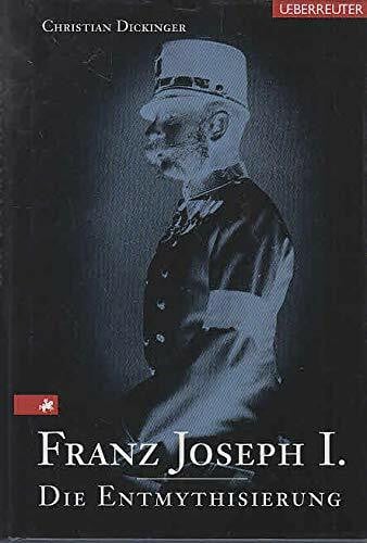 Dickinger, Christian Franz Joseph I.: Die Entmythisierung