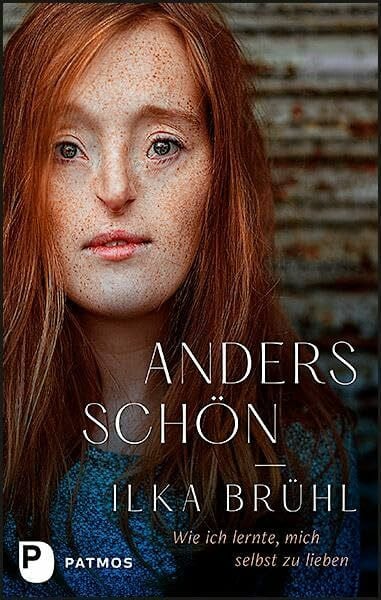 Brühl, Ilka Anders schön: Wie ich lernte, mich selbst zu lieben