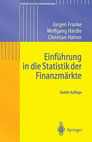 Franke, Jurgen Einführung in die Statistik der Finanzmärkte (Statistik und ihre Anwendungen) (German Edition)
