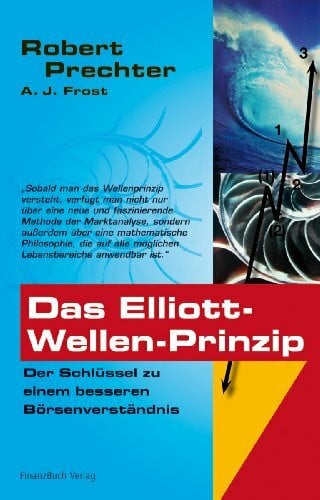 Frost, A.J. Das Elliott-Wellen Prinzip: Der Schlüssel zu einem besseren Börsenverständnis