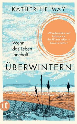 Heimburger, Marieke Überwintern. Wenn das Leben innehält: Der Bestseller über die heilsame Kraft des Innehaltens (insel taschenbuch)