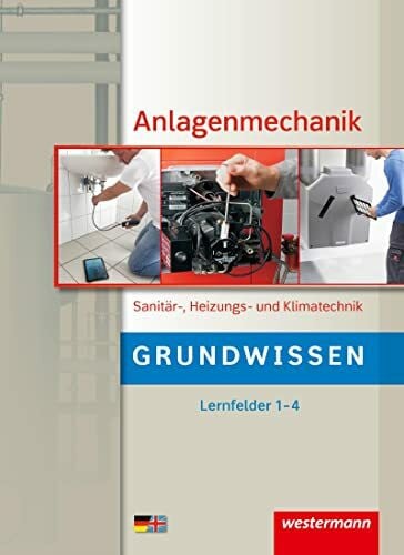 Wagner, Helmut Anlagenmechanik Sanitär-, Heizungs- und Klimatechnik: Grundwissen Lernfelder 1-4 Schülerband