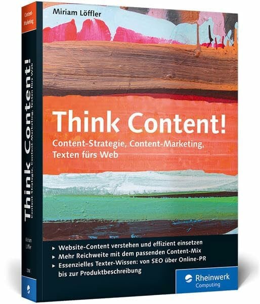 Löffler, Miriam Think Content!: Das Standardwerk im Online-Marketing. Ausgabe 2014 (Galileo Computing)