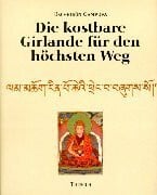 Gampopa, Dschetsün Die kostbare Girlande für den höchsten Weg: Das Weisheitsbuch des grossen tibetischen Gelehrten Gampopa. Mit der Kalligraphie der tibetischen Schriftzeichen