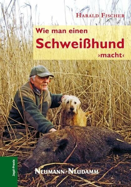 Fischer, Harald Wie man einen Schweißhund macht