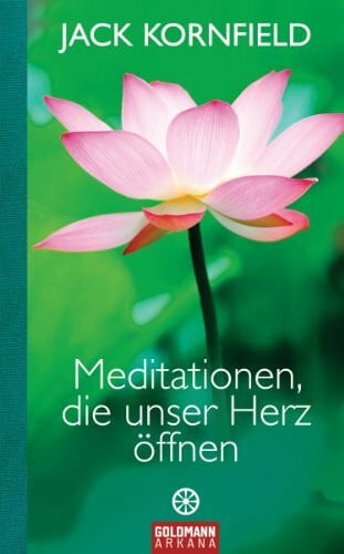 Kornfield, Jack Meditationen, die unser Herz öffnen