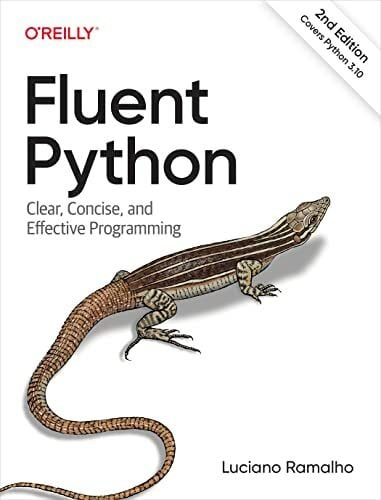 Ramalho, Luciano Fluent Python: Clear, Concise, and Effective Programming