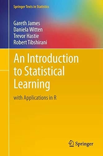 Hastie, Trevor An Introduction to Statistical Learning: with Applications in R (Springer Texts in Statistics)